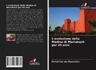 Michel van der Meerschen, Michel Van der Meerschen - L'evoluzione della Medina di Marrakech per 45 anni