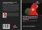Longin Colbert ELOUNDOU - Branding territoriale e turismo elettronico in Camerun