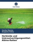 Anupama Dubey, Versh Sharma, Versha Sharma - Herbizide und Unkrautvertilgungsmittel: Albino-Ratten