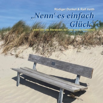 Rüdiger Dunkel, Ralf Veith - Nenn' es einfach Glück, Audio-CD (Audio book) - Lieder über das Älterwerden