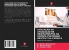 Dr. Nazia Lateef Amrohi, Nazia Lateef Amrohi, Dr. Husaini Begum, Husaini Begum, Dr. Madhavi Latha, Madhavi Latha - AVALIAÇÃO DA UTILIZAÇÃO DE MEDICAMENTOS NA DOENÇA PULMONAR OBSTRUTIVA CRÔNICA