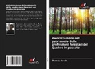 Thomas Bardin - Valorizzazione del patrimonio delle professioni forestali del Quebec in passato