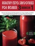 Sofia Wilson - Healthy Keto Smoothies for Women