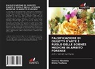 Vornicu Nicoleta, Bibire Teofana - FALSIFICAZIONE DI OGGETTI D'ARTE E RUOLO DELLE SCIENZE MEDICHE IN AMBITO FORENSE