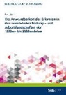 Tobias Maier, Bundesinstitut für Berufsbildung, Bundesinstitut für Berufsbildung (BIBB), Bundesinstitut für Berufsbildung, Bundesinstitu für Berufsbildung (BIBB), Bundesinstitut für Berufsbildung (BIBB) - Die Anwendbarkeit des Erlernten in den wandelnden Bildungs- und Arbeitslandschaften der 1970er- bis 2000er-Jahre