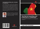 Longin Colbert Eloundou - Territorial branding and e-tourism in Cameroon