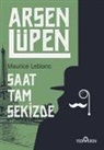 Maurice Leblanc - Saat Tam Sekizde - Arsen Lüpen