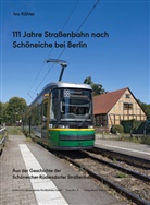 Ivo Köhler - 111 Jahre Straßenbahn nach Schöneiche bei Berlin