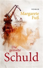 Margarete Fuss - Die gemalte Schuld