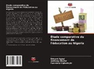Edward Agbai, Funminiyi Egbedoyin, Anthony Okafor - Étude comparative du financement de l'éducation au Nigeria