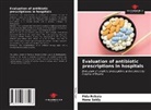 Fida Rebaia, Hana Sakly - Evaluation of antibiotic prescriptions in hospitals