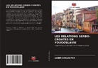 Caner Sancaktar - LES RELATIONS SERBO-CROATES EN YOUGOSLAVIE
