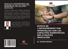 Dr.  SATISH SHARMA, Satish Sharma - EFFETS DE L'ENTRAÎNEMENT PAR INTERVALLES SUR LES CAPACITÉS BIOMOTRICES DES ATHLÈTES MASCULINS