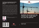 Nabil Vaeli - Système de traitement de l'huile avec l'huile dans les puits de pétrole