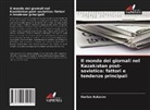 Nurlan Askarov - Il mondo dei giornali nel Kazakistan post-sovietico: fattori e tendenze principali
