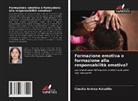 Claudia Andrea Astudillo - Formazione emotiva o formazione alla responsabilità emotiva?