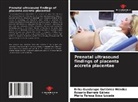 Rosario Barrera Gálvez, Erika Guadalupe Gutiérrez Méndez, María Teresa Sosa Lozada - Prenatal ultrasound findings of placenta accreta placentae