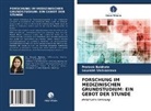 Pratee Bobhate, Prateek Bobhate, Saurabh Shrivastava - FORSCHUNG IM MEDIZINISCHEN GRUNDSTUDIUM: EIN GEBOT DER STUNDE