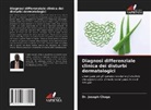 Dr. Joseph Choge, Joseph Choge - Diagnosi differenziale clinica dei disturbi dermatologici