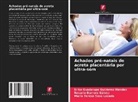 Rosario Barrera Gálvez, Erika Guadalupe Gutiérrez Méndez, María Teresa Sosa Lozada - Achados pré-natais de acreta placentária por ultra-som