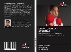 Anil Gupta, Sakshi Joshi, Vishal Sharma - ODONTOIATRIA SPORTIVA UNA GUIDA PER PREVENIRE, VALUTARE E GESTIRE LE LESIONI DENTALI TRAUMATICHE
