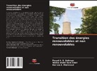 Karima A. Mahmoud, Fouad A. S. Soliman, Wafaa Abdel-Basi Zekri - Transition des énergies renouvelables et non renouvelables