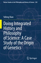 Yafeng Shan - Doing Integrated History and Philosophy of Science: A Case Study of the Origin of Genetics