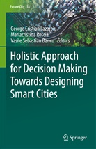Vasile Sebastian Dancu, George Cristian Lazaroiu, Mariacristin Roscia, Mariacristina Roscia, Vasile Sebastian Dancu - Holistic Approach for Decision Making Towards Designing Smart Cities