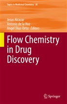 Jesus Alcazar, Antoni de la Hoz, Antonio de la Hoz, Angel Díaz-Ortiz - Flow Chemistry in Drug Discovery