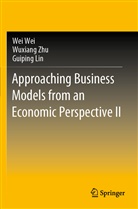 Guiping Lin, We Wei, Wei Wei, Wuxian Zhu, Wuxiang Zhu - Approaching Business Models from an Economic Perspective II