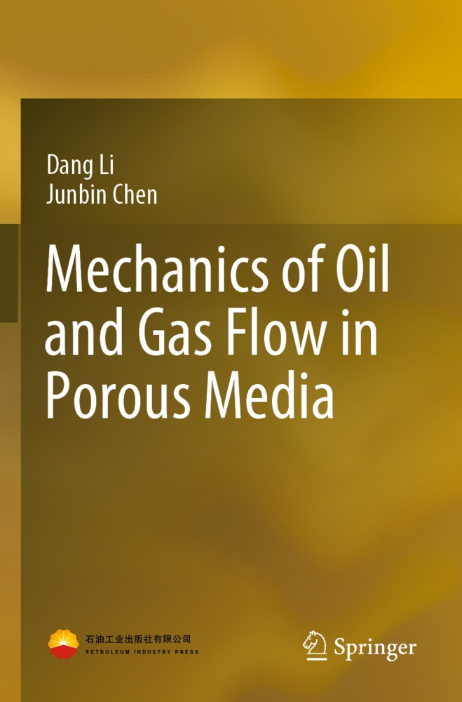 Junbin Chen, Dan Li, Dang Li - Mechanics of Oil and Gas Flow in Porous Media