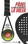 Grupo Iafides - Pádel. La toma de decisión en la volea: Concepto y 100 tareas para su entrenamiento (Versión Color)