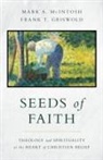 Frank T Griswold, Frank T. Griswold, Mark a McIntosh, Mark A. McIntosh, Mark A./ Griswold McIntosh - Seeds of Faith