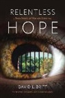David Britt - Relentless Hope: A True Story of War and Survival