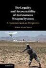 Afonso Seixas-Nunes, Afonso (University of Oxford) Seixas-Nunes - Legality and Accountability of Autonomous Weapon Systems