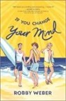 Robby Weber - If You Change Your Mind
