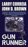 John D Brown, John D. Brown, Larry Correia, Larry Brown Correia - Gun Runner