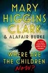 Alafair Burke, Mary Higgins/ Burke Clark, Mary Higgins Clark - Where Are the Children Now?