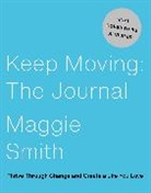 Maggie Smith - Keep Moving: The Journal