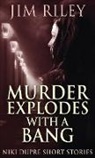 Jim Riley - Murder Explodes With A Bang