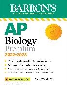 Mary Wuerth - AP Biology Premium, 2022-2023: Comprehensive Review with 5 Practice Tests + an Online Timed Test Option