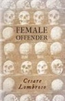 Cesare Lombroso - Female Offender;With Introductory Essay 'Criminal Woman' by Miss Helen Zimmern