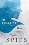 VARIOUS - In Disguise - History's Famous Female Spies