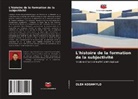 OLEH KOSHMYLO - L'histoire de la formation de la subjectivité