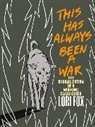 Lori Fox - This Has Always Been a War