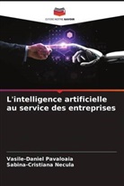 Sabina-Cristiana Necula, P&amp;, Vasile-Daniel P¿v¿loaia, Vasile-Daniel Pavaloaia - L'intelligence artificielle au service des entreprises