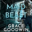Grace Goodwin, Liam Dicosimo, Nicole Small - Maid for the Beast Lib/E (Audio book)