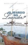 Moisés Laguna Garvett - ¿El Regreso Del Leander? Repensando La Historia Institucional De Hispanoamérica