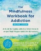 Julie S Kraft, Julie S. Kraft, Rebecca E Williams, Rebecca E. Williams - The Mindfulness Workbook for Addiction