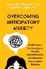 Martin N Seif, Martin N. Seif, Sally M Winston, Sally M. Winston - Overcoming Anticipatory Anxiety